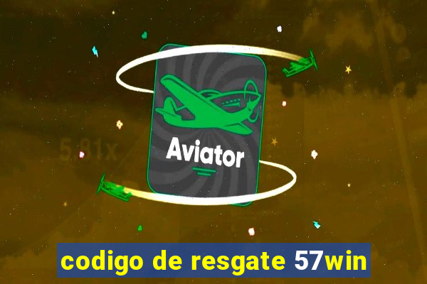 codigo de resgate 57win